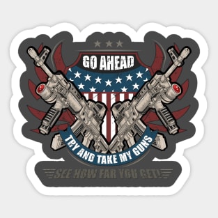 Go ahead, try and take my guns! Sticker